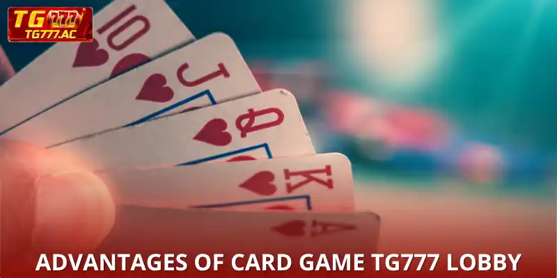 Advantages of Card Game TG777 you should not miss