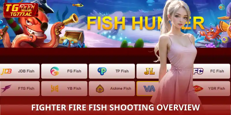 Fighter Fire TG777 - Get 200 Coins, Defeat the Boss Overview of Fighter Fire fish shooting game