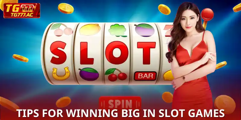 Tips for Winning Big in Slot Games