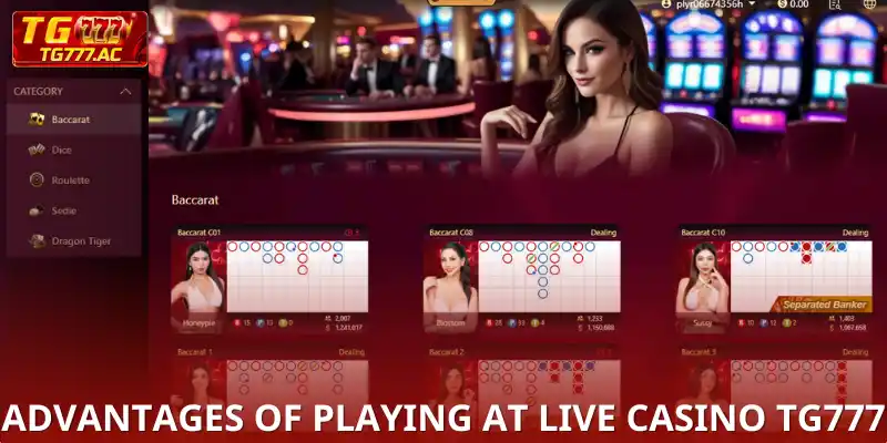 Advantages of playing at live casino TG777