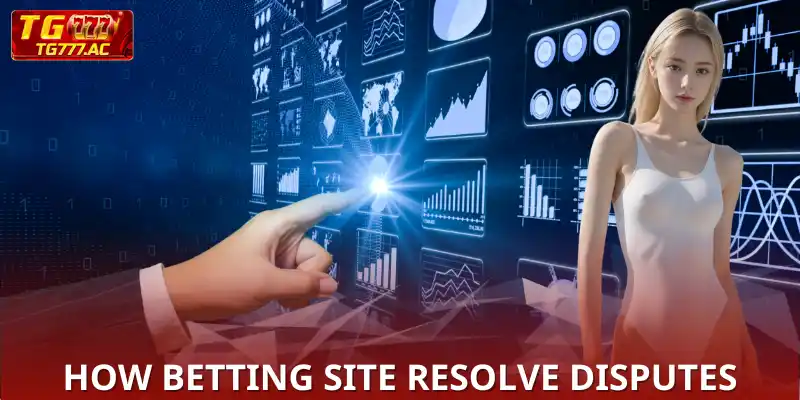 How betting site resolve disputes when there is a problem